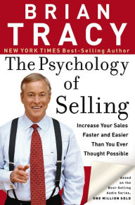 Title: The Psychology of Selling: Increase Your Sales Faster and Easier Than You Ever Thought Possible, Author: Brian Tracy