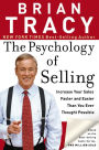 The Psychology of Selling: Increase Your Sales Faster and Easier Than You Ever Thought Possible