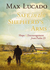 Safe in the Shepherd's Arms: Hope and Encouragement from Psalm 23