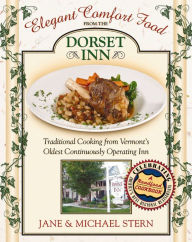 Title: Elegant Comfort Food from Dorset Inn: Traditional Cooking from Vermont's Oldest Continuously Operating Inn, Author: Jane Stern