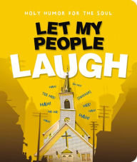 Title: Let My People Laugh, Author: Christianity Today Intl.