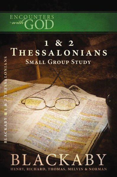 1 and 2 Thessalonians: A Blackaby Bible Study Series