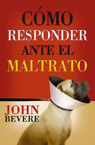 Title: Cómo responder ante el maltrato, Author: John Bevere