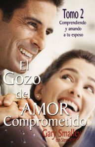 Title: El gozo del amor comprometido: Tomo 2, Author: Gary Smalley