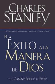 Title: El éxito a la manera de Dios: El camino bíblico a la bendición, Author: Charles F. Stanley