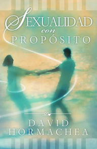 Title: Sexualidad con propósito, Author: David Hormachea