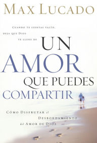 Title: Un amor que puedes compartir, Author: Max Lucado