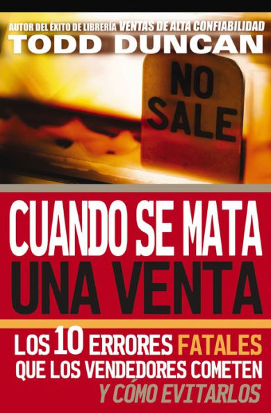 Cuando se mata una venta: Los 10 errores fatales que los vendedores cometen y cómo evitarlos