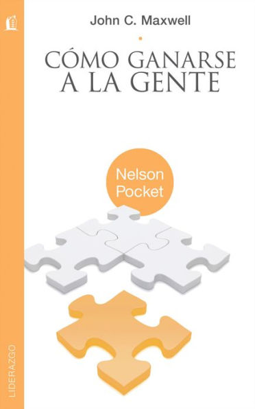 Cómo ganarse a la gente: Descubra los principios que siempre funcionan con las personas