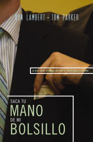 Title: Saque su mano de mi bolsillo: La guía sobre negociación para el profesional en ventas, Author: Ron J. Lambert