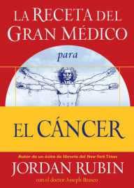 Title: La receta del Gran Médico para el cáncer, Author: Jordan Rubin