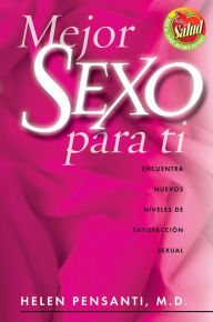 Title: Mejor sexo para usted: Encuentra nuevos niveles de satisfacción sexual, Author: Helen Pensanti