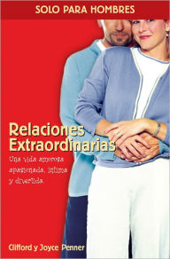Title: Relaciones extraordinarias: Una vida amorosa apasionada, íntima y divertida, Author: Clifford Penner