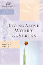 Living Above Worry and Stress