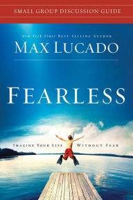 Title: Fearless Small Group Discussion Guide, Author: Max Lucado