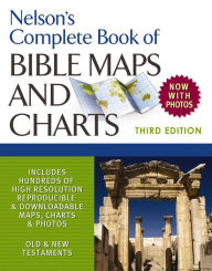 Title: Nelson's Complete Book of Bible Maps and Charts, 3rd Edition, Author: Thomas Nelson