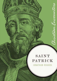 Title: Saint Patrick, Author: Jonathan Rogers