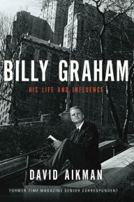 Title: Billy Graham: His Life and Influence, Author: David Aikman
