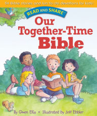 Title: Our Together-time Bible: Read and Share, Author: Gwen Ellis