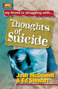 Title: My Friend Is Struggling with Thoughts of Suicide, Author: Josh McDowell