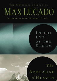 Lucado 2in1 (In the Eye of the Storm and Applause of Heaven)