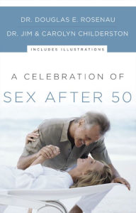 Title: A Celebration of Sex After 50, Author: Douglas E. Rosenau