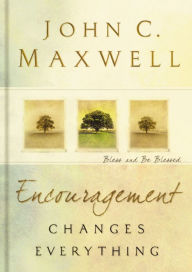 Title: Encouragement Changes Everything: Bless and Be Blessed, Author: John C. Maxwell