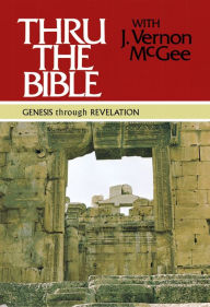 Title: Thru the Bible: Genesis - Revelation, Author: J. Vernon McGee