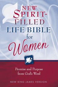 Title: NKJV, The New Spirit-Filled Life Bible for Women: Promise and Purpose from God's Word, Author: Thomas Nelson