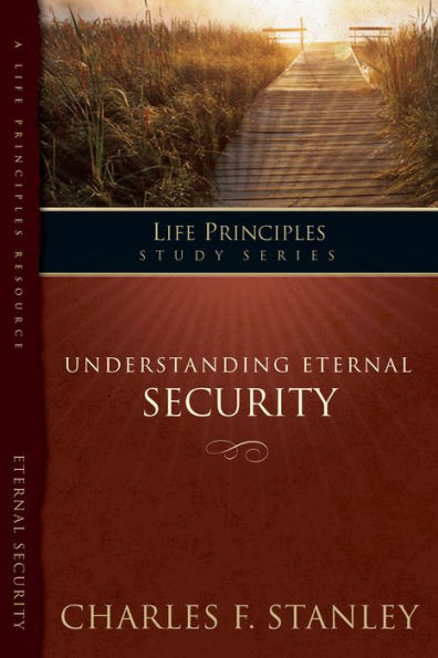 The Life Principles Study Series: Understanding Eternal Security