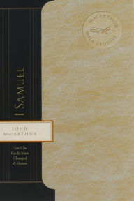 Title: 1 Samuel: The Lives of Samuel and Saul, Author: John MacArthur