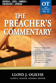 Title: The Preacher's Commentary - Vol. 22: Hosea / Joel / Amos / Obadiah / Jonah, Author: Lloyd J. Ogilvie