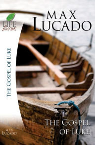 Title: The Gospel of Luke, Author: Max Lucado