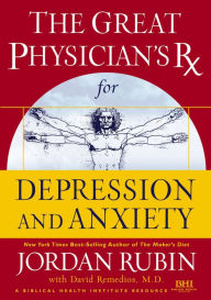Title: The Great Physician's Rx for Depression and Anxiety, Author: Jordan Rubin