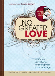 Title: No Greater Love: A 90-Day Devotional to Strengthen Your Marriage, Author: Russ Rice