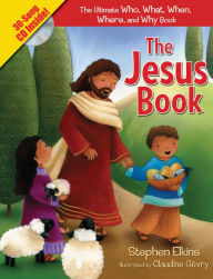 Title: The Jesus Book: The Who, What, Where, When, and Why Book About Jesus, Author: Stephen Elkins