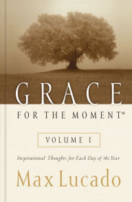 Grace for the Moment, Volume I: Inspirational Thoughts for Each Day of the Year