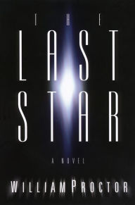 Title: The Last Star: A Novel, Author: William Proctor