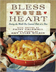 Title: Bless Your Heart: Saving the World One Covered Dish at a Time, Author: Patsy Caldwell