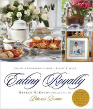 Title: Eating Royally: Recipes and Remembrances from a Palace Kitchen (PagePerfect NOOK Book), Author: Darren McGrady