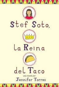 Title: Stef Soto, la reina del taco: Stef Soto, Taco Queen (Spanish edition), Author: Jennifer Torres