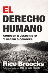 Title: El derecho humano: Conocer a Jesucristo y hacerlo conocer, Author: Rice Broocks