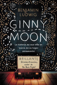 Title: Ginny Moon: Te presento a Ginny. Tiene catorce años, es autista y guarda un secreto desgarrador, Author: Benjamin Ludwig