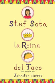 Title: Stef Soto, la reina del taco, Author: Jennifer Torres