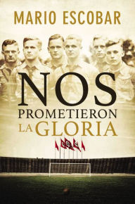 Ebook and audiobook download Nos prometieron la gloria by Mario Escobar English version