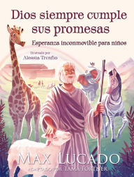 Title: Dios siempre cumple sus promesas: Esperanza inconmovible para niños, Author: Max Lucado