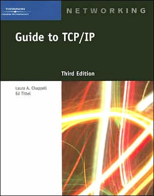 Guide to TCP/IP / Edition 3 by Ed Tittel, Laura Chappell ...