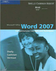 Title: Microsoft Office Word 2007: Comprehensive Concepts and Techniques / Edition 1, Author: Gary B. Shelly