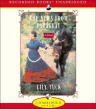 Title: The News from Paraguay: A Novel, Author: Lily Tuck