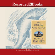 Title: The One That Got Away: A Memoir, Author: Howell Raines